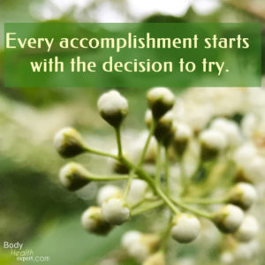 every accomplishment starts with the decision to try